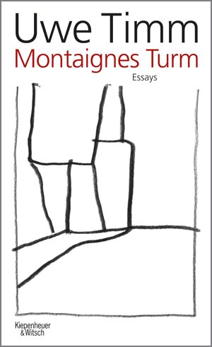 Buchcover Montaignes Turm | Uwe Timm | EAN 9783462309126 | ISBN 3-462-30912-9 | ISBN 978-3-462-30912-6