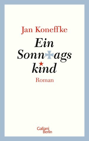 Buchcover Ein Sonntagskind | Jan Koneffke | EAN 9783462309751 | ISBN 3-462-30975-7 | ISBN 978-3-462-30975-1