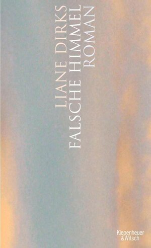 Buchcover Falsche Himmel | Liane Dirks | EAN 9783462309799 | ISBN 3-462-30979-X | ISBN 978-3-462-30979-9