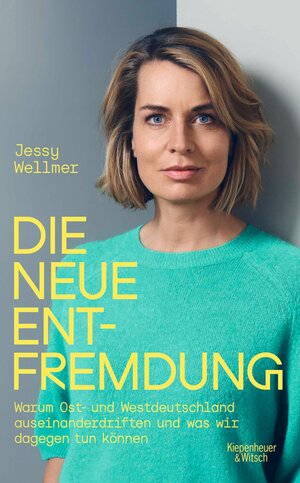 Buchcover Die neue Entfremdung | Jessy Wellmer | EAN 9783462311808 | ISBN 3-462-31180-8 | ISBN 978-3-462-31180-8