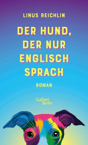 Buchcover Der Hund, der nur Englisch sprach | Linus Reichlin | EAN 9783462312072 | ISBN 3-462-31207-3 | ISBN 978-3-462-31207-2