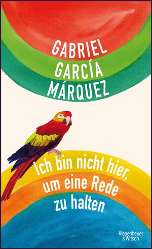 Buchcover Ich bin nicht hier, um eine Rede zu halten | Gabriel García Márquez | EAN 9783462315257 | ISBN 3-462-31525-0 | ISBN 978-3-462-31525-7