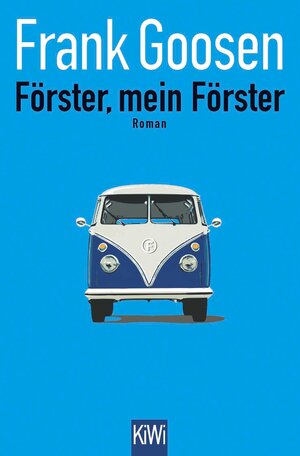 Buchcover Förster, mein Förster | Frank Goosen | EAN 9783462315578 | ISBN 3-462-31557-9 | ISBN 978-3-462-31557-8