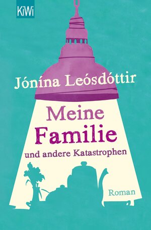 Buchcover Meine Familie und andere Katastrophen | Jonina Leosdottir | EAN 9783462315639 | ISBN 3-462-31563-3 | ISBN 978-3-462-31563-9