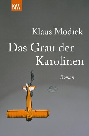 Buchcover Das Grau der Karolinen | Klaus Modick | EAN 9783462316193 | ISBN 3-462-31619-2 | ISBN 978-3-462-31619-3