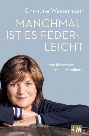 Buchcover Manchmal ist es federleicht | Christine Westermann | EAN 9783462316889 | ISBN 3-462-31688-5 | ISBN 978-3-462-31688-9