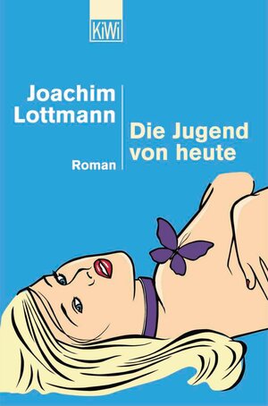 Buchcover Die Jugend von heute | Joachim Lottmann | EAN 9783462317190 | ISBN 3-462-31719-9 | ISBN 978-3-462-31719-0