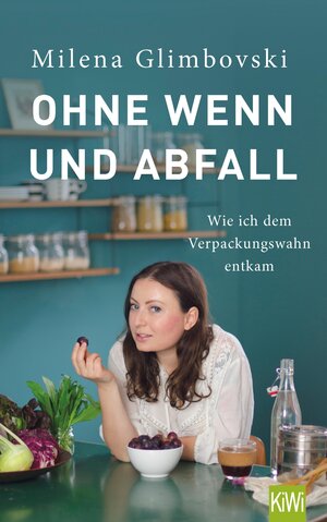 Buchcover Ohne Wenn und Abfall | Milena Glimbovski | EAN 9783462317213 | ISBN 3-462-31721-0 | ISBN 978-3-462-31721-3