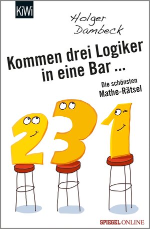 Buchcover Kommen drei Logiker in eine Bar... | Holger Dambeck | EAN 9783462317589 | ISBN 3-462-31758-X | ISBN 978-3-462-31758-9