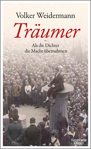 Buchcover Träumer - Als die Dichter die Macht übernahmen | Volker Weidermann | EAN 9783462317886 | ISBN 3-462-31788-1 | ISBN 978-3-462-31788-6