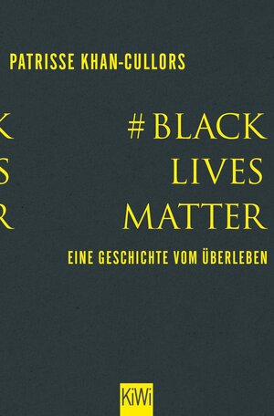 Buchcover #BlackLivesMatter | Patrisse Khan-Cullors | EAN 9783462318180 | ISBN 3-462-31818-7 | ISBN 978-3-462-31818-0