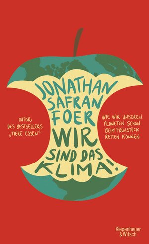 Buchcover Wir sind das Klima! | Jonathan Safran Foer | EAN 9783462320213 | ISBN 3-462-32021-1 | ISBN 978-3-462-32021-3