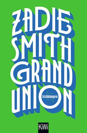 Buchcover Grand Union | Zadie Smith | EAN 9783462320596 | ISBN 3-462-32059-9 | ISBN 978-3-462-32059-6