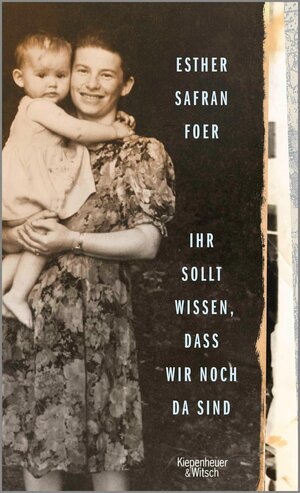 Buchcover Ihr sollt wissen, dass wir noch da sind | Esther Safran Foer | EAN 9783462321036 | ISBN 3-462-32103-X | ISBN 978-3-462-32103-6