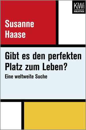 Buchcover Gibt es den perfekten Platz zum Leben? | Susanne Haase | EAN 9783462400038 | ISBN 3-462-40003-7 | ISBN 978-3-462-40003-8