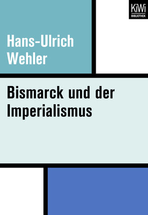 Buchcover Bismarck und der Imperialismus | Hans-Ulrich Wehler | EAN 9783462401189 | ISBN 3-462-40118-1 | ISBN 978-3-462-40118-9