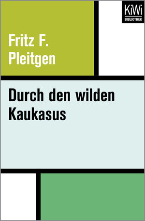 Buchcover Durch den wilden Kaukasus | Fritz Pleitgen | EAN 9783462401424 | ISBN 3-462-40142-4 | ISBN 978-3-462-40142-4