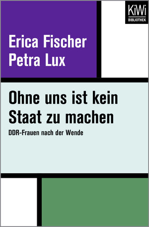 Buchcover Ohne uns ist kein Staat zu machen | Erica Fischer | EAN 9783462401660 | ISBN 3-462-40166-1 | ISBN 978-3-462-40166-0