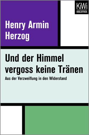 Buchcover Und der Himmel vergoss keine Tränen | Henry Armin Herzog | EAN 9783462402551 | ISBN 3-462-40255-2 | ISBN 978-3-462-40255-1