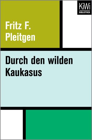 Buchcover Durch den wilden Kaukasus | Fritz Pleitgen | EAN 9783462411423 | ISBN 3-462-41142-X | ISBN 978-3-462-41142-3