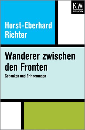 Buchcover Wanderer zwischen den Fronten | Horst-Eberhard Richter | EAN 9783462411591 | ISBN 3-462-41159-4 | ISBN 978-3-462-41159-1