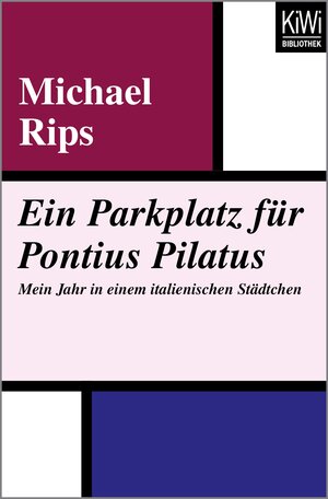 Buchcover Ein Parkplatz für Pontius Pilatus | Michael Rips | EAN 9783462411928 | ISBN 3-462-41192-6 | ISBN 978-3-462-41192-8