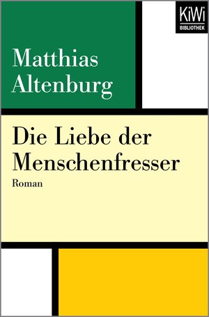 Buchcover Die Liebe der Menschenfresser | Matthias Altenburg | EAN 9783462412499 | ISBN 3-462-41249-3 | ISBN 978-3-462-41249-9