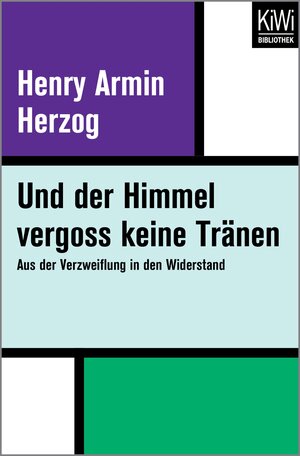 Buchcover Und der Himmel vergoss keine Tränen | Henry Armin Herzog | EAN 9783462412567 | ISBN 3-462-41256-6 | ISBN 978-3-462-41256-7