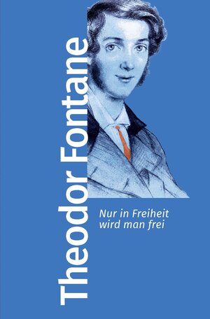 Buchcover Nur in Freiheit wird man frei | Theodor Fontane | EAN 9783462500028 | ISBN 3-462-50002-3 | ISBN 978-3-462-50002-8