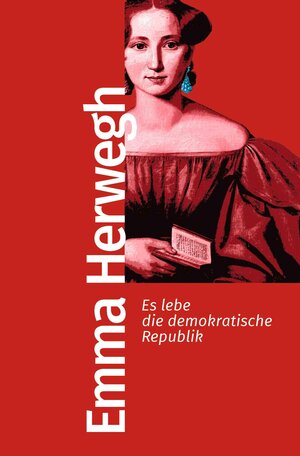 Buchcover Es lebe die demokratische Republik | Emma Herwegh | EAN 9783462510010 | ISBN 3-462-51001-0 | ISBN 978-3-462-51001-0