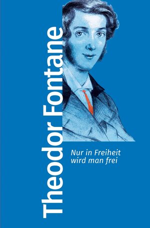 Buchcover Nur in Freiheit wird man frei | Theodor Fontane | EAN 9783462510027 | ISBN 3-462-51002-9 | ISBN 978-3-462-51002-7