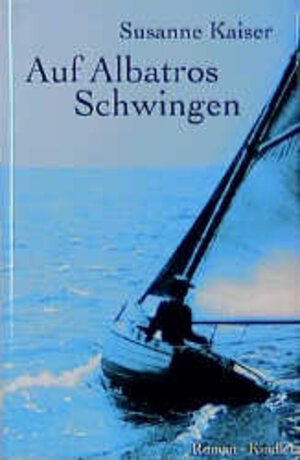 Buchcover Auf Albatros Schwingen | Susanne Kaiser | EAN 9783463403144 | ISBN 3-463-40314-5 | ISBN 978-3-463-40314-4