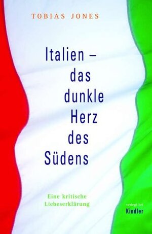 Italien - das dunkle Herz des Südens. Eine kritische Liebeserklärung