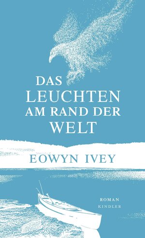Buchcover Das Leuchten am Rand der Welt | Eowyn Ivey | EAN 9783463406817 | ISBN 3-463-40681-0 | ISBN 978-3-463-40681-7