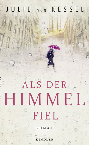 Buchcover Als der Himmel fiel | Julie von Kessel | EAN 9783463407005 | ISBN 3-463-40700-0 | ISBN 978-3-463-40700-5