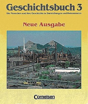 Geschichtsbuch - Gymnasium Baden-Württemberg - Ausgabe B: Geschichtsbuch 3, Die Menschen und ihre Geschichte in Darstellungen und Dokumenten, Ausgabe ... Revolution bis zum Ende des Ersten Weltkriegs