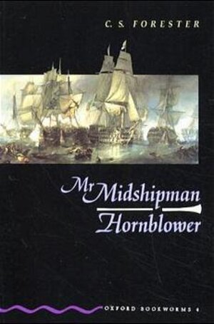 Buchcover Oxford Bookworms Library / 9. Schuljahr, Stufe 2 - Mr. Midshipman Hornblower | C. S. Forester | EAN 9783464127766 | ISBN 3-464-12776-1 | ISBN 978-3-464-12776-6