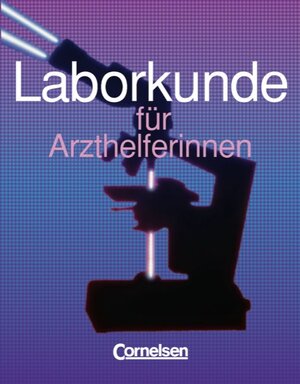 Medizinische Assistenz: Laborkunde für Arzthelferinnen: Schülerbuch