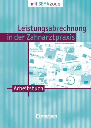 Zahnmedizinische Fachangestellte - Leistungsabrechnung in der Zahnarztpraxis - Neubearbeitung (mit BEMA 2004): Band 1 - Arbeitsbuch