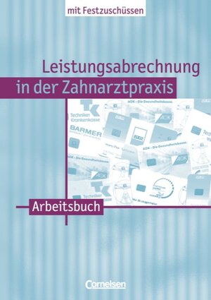 Zahnmedizinische Fachangestellte - Leistungsabrechnung in der Zahnarztpraxis - Neubearbeitung (mit Festzuschüssen): Band 1 - BEMA, GOZ und GOÄ: Arbeitsbuch: BEMA. GOZ. GOÄ