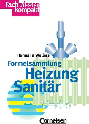 Fachwissen kompakt: Formelsammlung Heizung - Sanitär - Lüftung