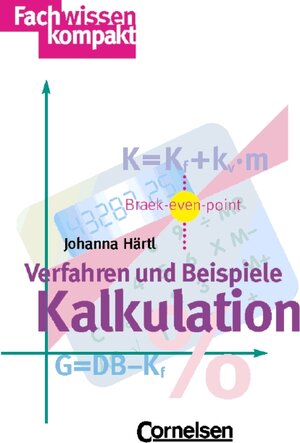 Fachwissen kompakt: Kalkulation: Verfahren und Beispiele