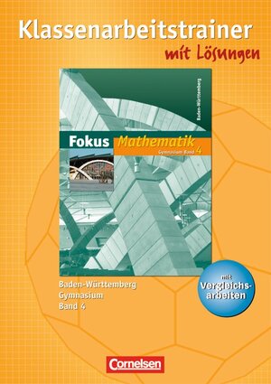 Buchcover Fokus Mathematik - Gymnasium Baden-Württemberg / Band 4 - Klassenarbeitstrainer mit eingelegten Musterlösungen | Claudia Uhl | EAN 9783464540343 | ISBN 3-464-54034-0 | ISBN 978-3-464-54034-3