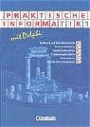 Informatik - Sekundarstufe II: Praktische Informatik mit Delphi: Schülerbuch - Band 1 und 2: Band 1: Software und Betriebssysteme, Textverarbeitung, ... HTML, Online-Recht, DELPHI-Aufbaukurs.