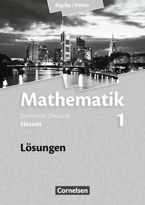 Buchcover Bigalke/Köhler: Mathematik - Hessen - Bisherige Ausgabe / Band 1 - Lösungen zum Schülerbuch | Anton Bigalke | EAN 9783464574508 | ISBN 3-464-57450-4 | ISBN 978-3-464-57450-8