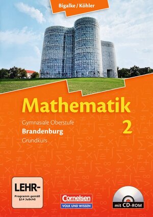 Buchcover Bigalke/Köhler: Mathematik - Brandenburg - Ausgabe ab 2007 / Band 2: Grundkurs - Qualifikationsphase - Schülerbuch mit CD-ROM | Anton Bigalke | EAN 9783464574829 | ISBN 3-464-57482-2 | ISBN 978-3-464-57482-9
