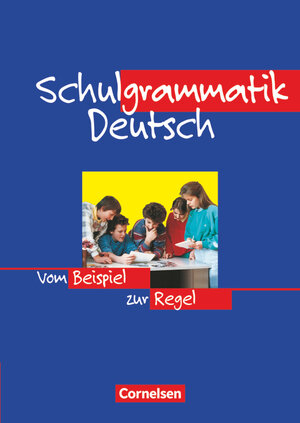 Schulgrammatik Deutsch: Vom Beispiel zur Regel. Grammatik