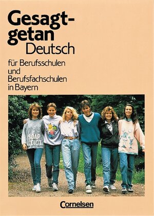 Gesagt - getan - Bayern: Gesagt, getan, neue Rechtschreibung, Schülerbuch, Ausgabe für Bayern: Deutsch für berufliche Schulen