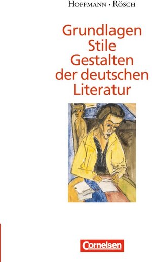 Buchcover Grundlagen, Stile, Gestalten der deutschen Literatur / Neue Ausgabe | Friedrich Hoffmann | EAN 9783464638019 | ISBN 3-464-63801-4 | ISBN 978-3-464-63801-9