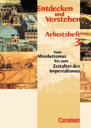 Entdecken und Verstehen - Arbeitshefte - Allgemeine bisherige Ausgabe: Entdecken und Verstehen, Arbeitshefte, H.3, Vom Absolutismus bis zum Zeitalter des Imperialismus